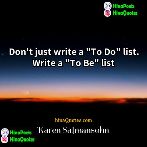 Karen Salmansohn Quotes | Don't just write a "To Do" list.